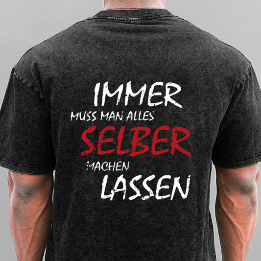 Immer Muss Man Alles Selber Machen Lassen Gewaschene Vintage T-Shirt