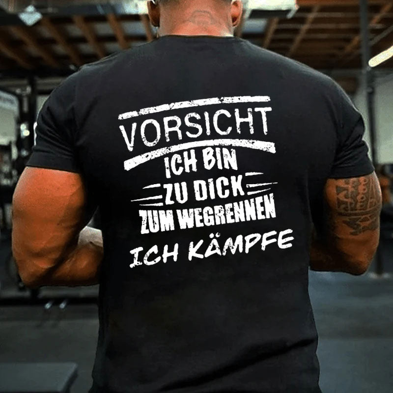 Vorsicht Ich Bin Zu Dig Zum Wegrennen Ich Kämpfe T-Shirt