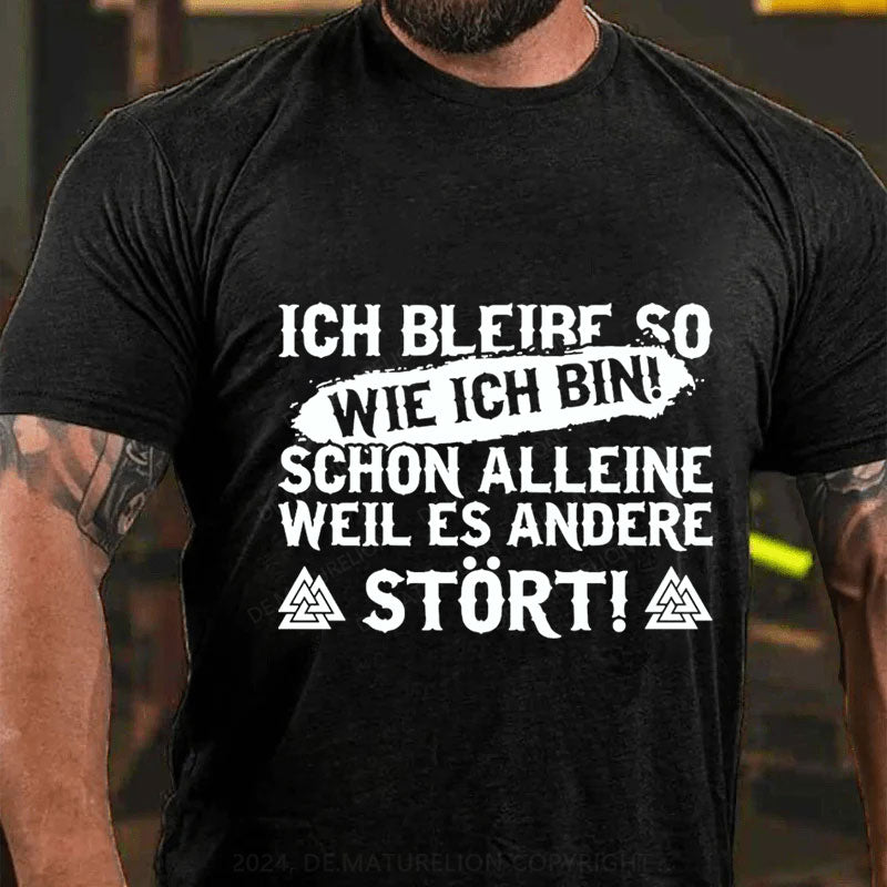 Ich bleib so wie ich bin T-Shirt