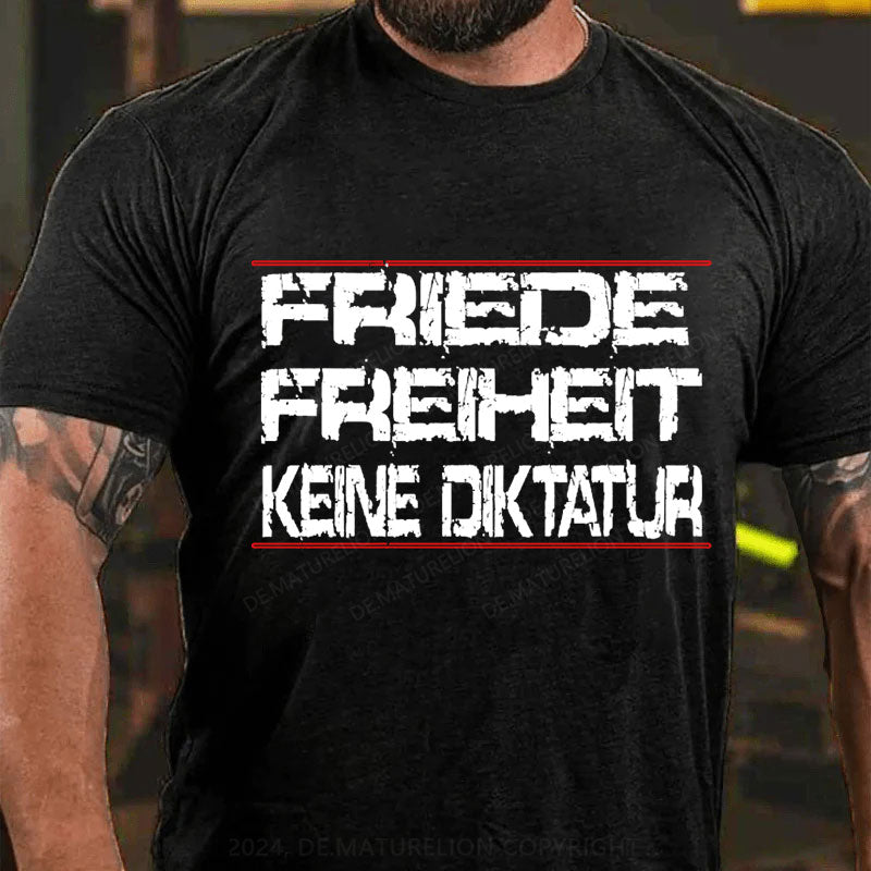 Friede Freiheit Keine Diktatur T-Shirt