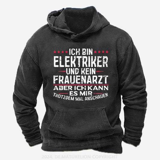 Ich Bin Elektriker Und Kein Frauenarzt Aber Ich Kann Es Mir Trotzdem Mal Anschauen Hoodie