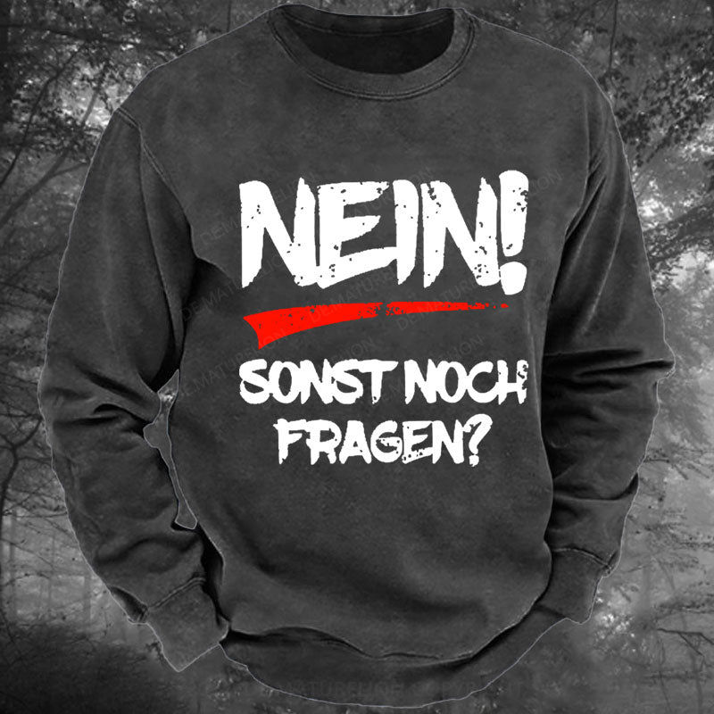 Nein! Sonst noch Fragen Gewaschenes Sweatshirt