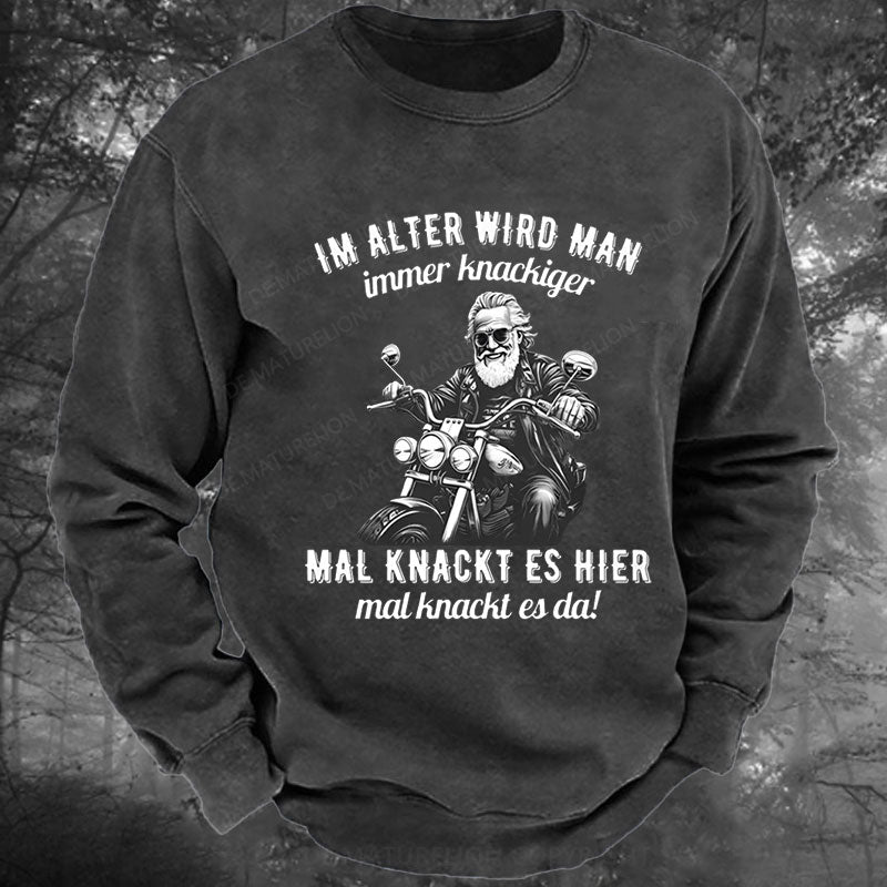 Im Alter wird man immer knackiger Gewaschenes Sweatshirt