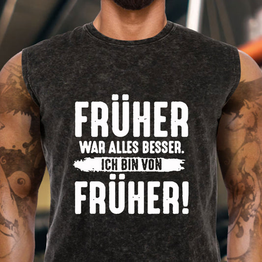 Früher War Alles Besser Ich Bin Von Früher Tank Top