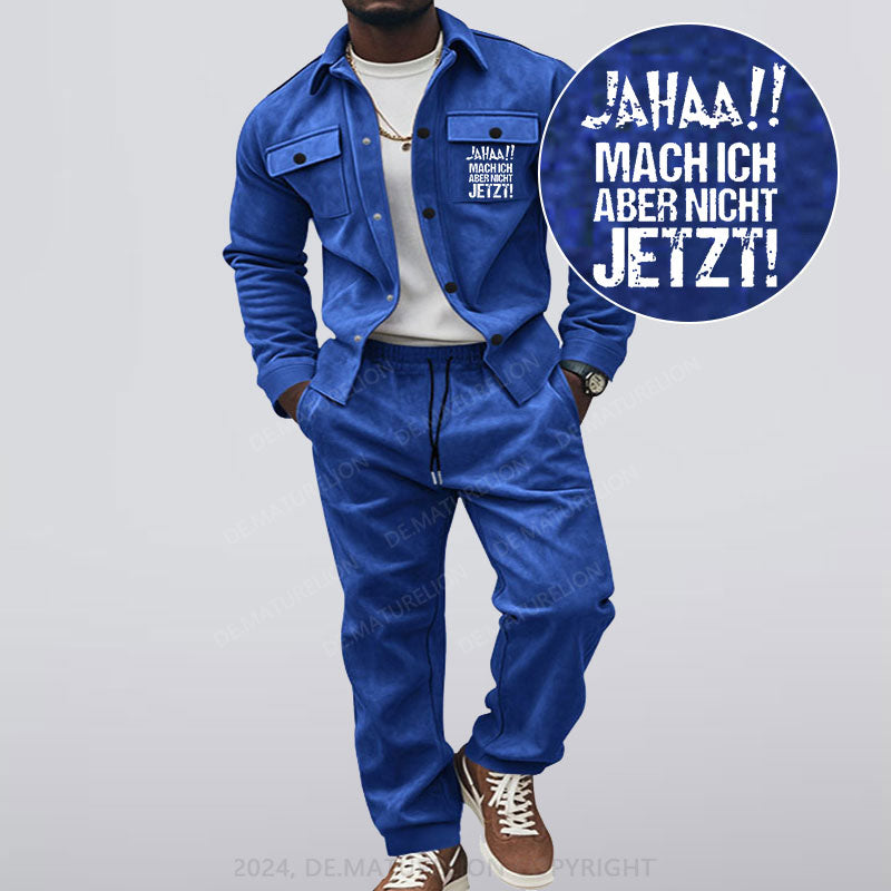 Maturelion Jahaa!! Mach Ich Aber Nicht Jetzt Jacke und Hose Set