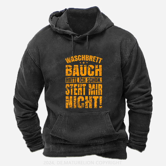 Waschbrettbauch hatte ich schon Steht mir nicht Hoodie