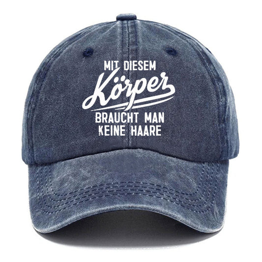 Mit diesem Körper braucht man keine Haare Baseball Cap