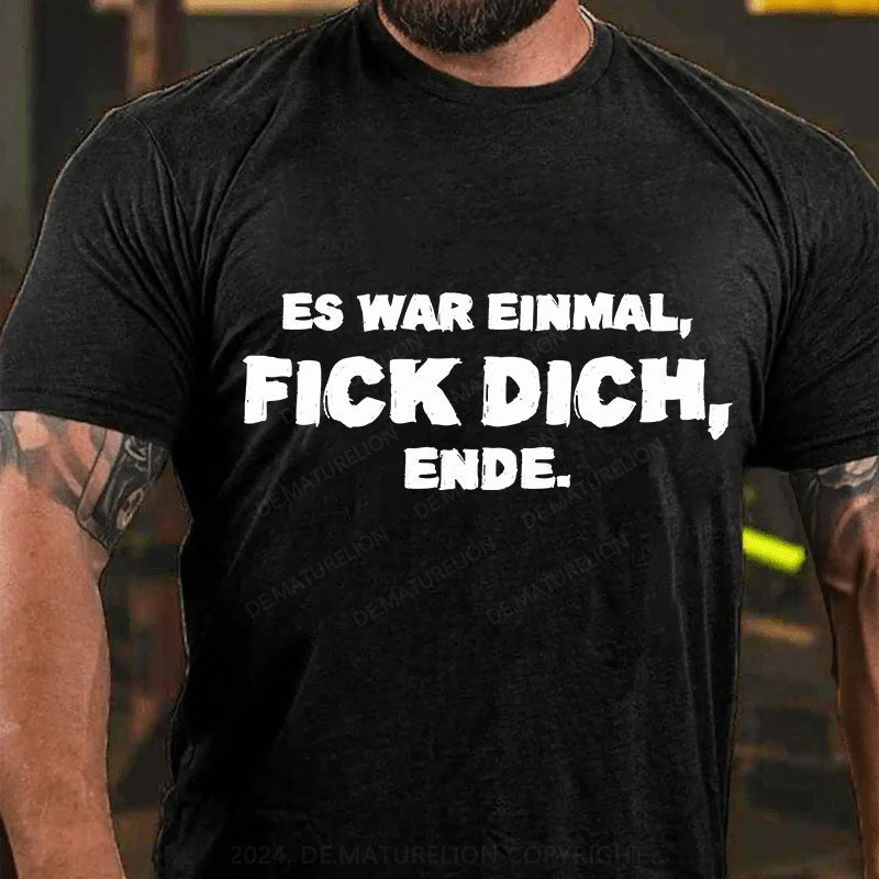 Es war einmal, FICK DICH, Ende. T-Shirt