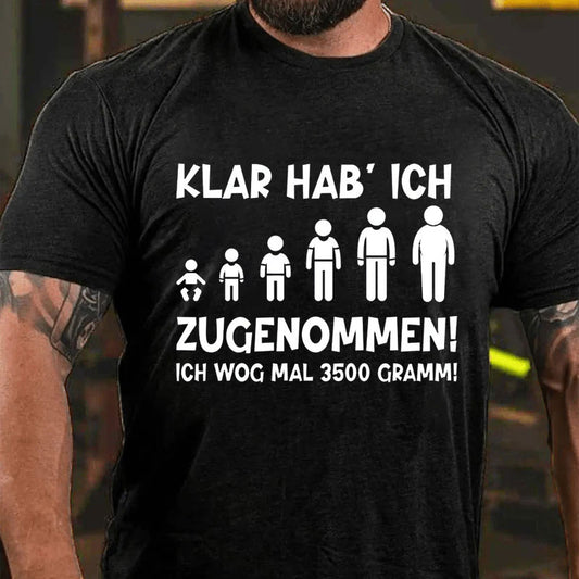 Klar habe ich zugenommen T-Shirt