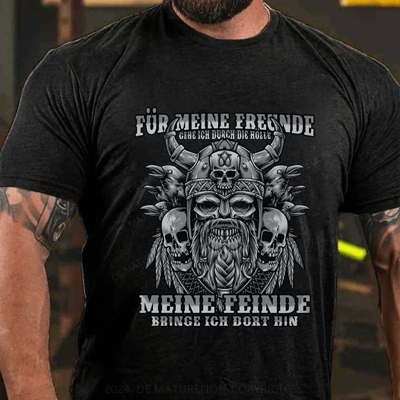 Für meine Freunde gehe ich durch die Hölle T-Shirt