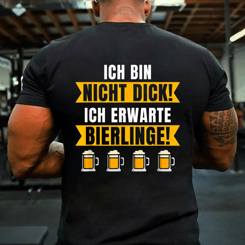 Ich Bin Nicht Dick Ich Erwarte Bierlinge Bierbauch T-Shirt