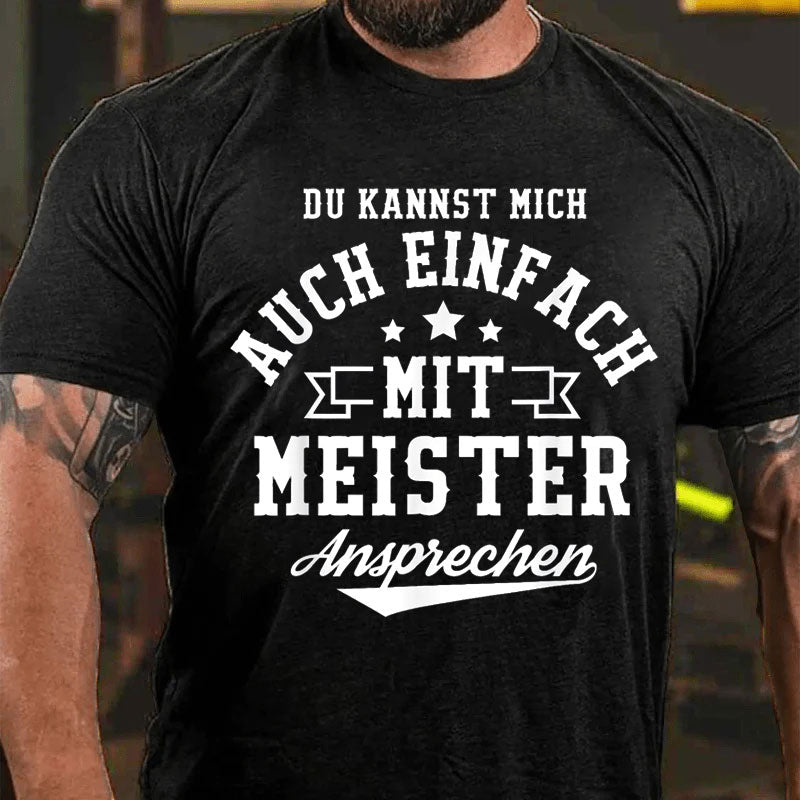 Du Kannst Mich Auch Einfach Mit Meister Ansprechen T-Shirt