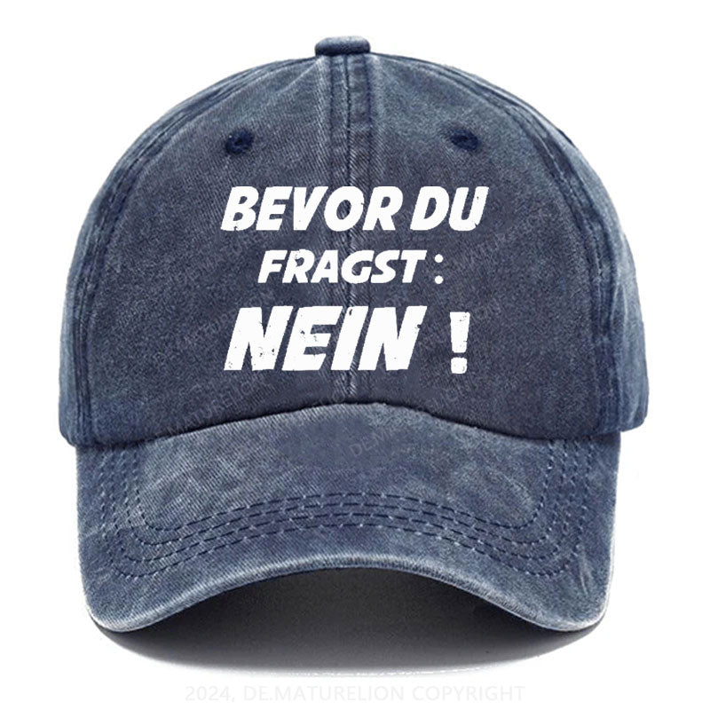 Bevor Du Fragst: Nein! Baseball Cap