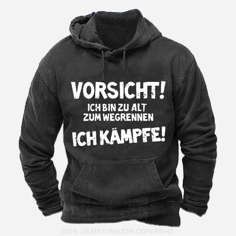 Vorsicht Ich Bin Zu Alt Zum Wegrennen Ich Kämpfe Hoodie