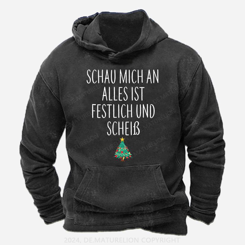 Schau Mich An Alles Ist Festlich Und Scheiß Hoodie