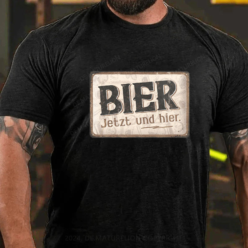 Maturelion Bier Jetzt Und Hier T-Shirt
