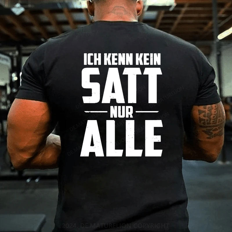 Ich kenn kein Satt nur Alle T-Shirt