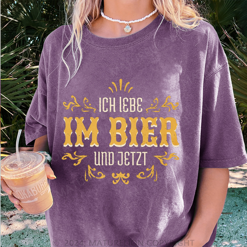 Maturelion Ich lebe im Bier und jetzt Damen Gewaschene Vintage T-Shirt