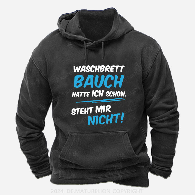 Waschbrett Bauch Hatte Ich Schon Steht Mir Nicht Hoodie