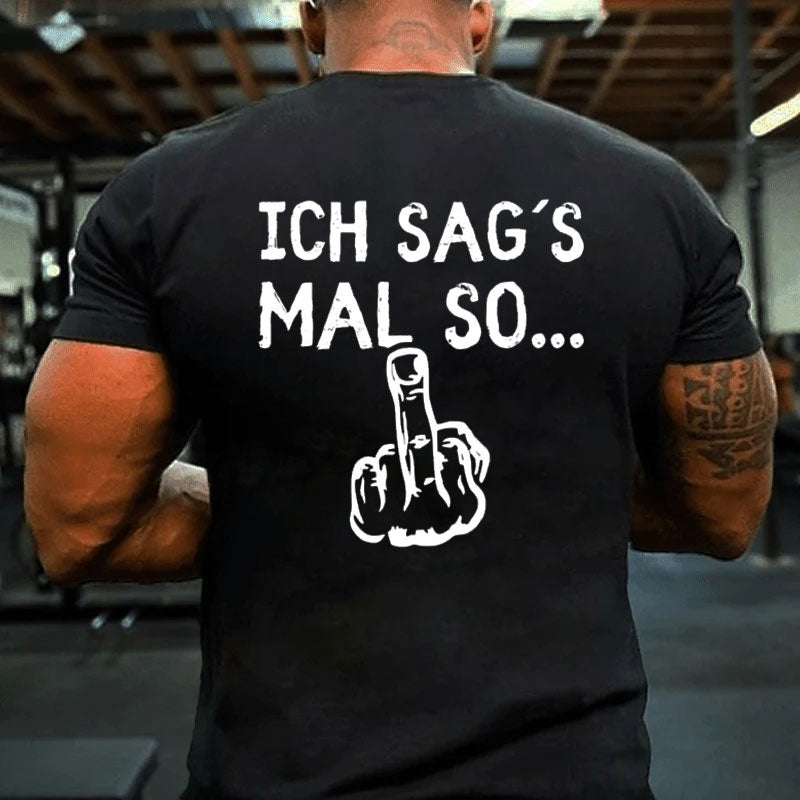 Ich sag´s mal so T-Shirt