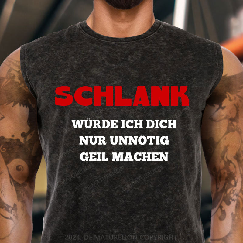 Schlank Würde Ich Dich Nur Unnötig Geil Machen Tank Top