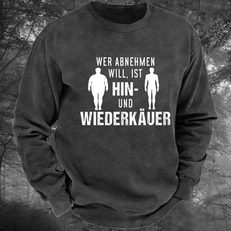 Wer abnehmen will, ist Hin- und Wiederkäuer Gewaschenes Sweatshirt