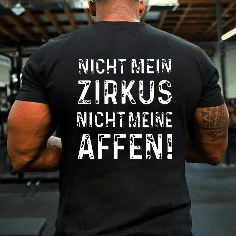 Nicht mein Zirkus nicht meine Affen T-Shirt