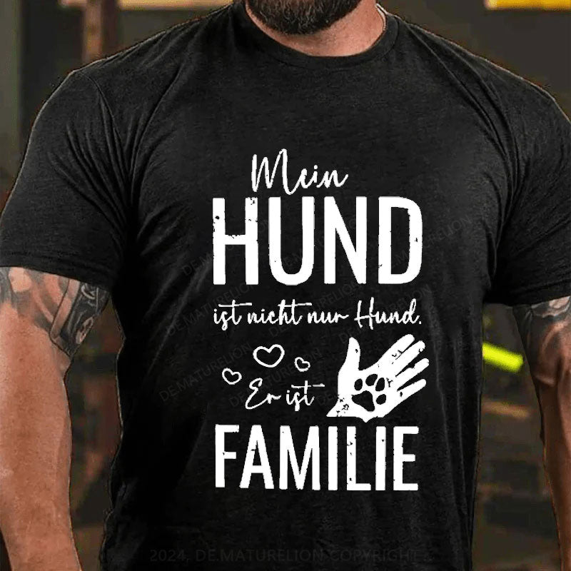 Mein Hund ist nicht nur Hund er ist Familie T-Shirt