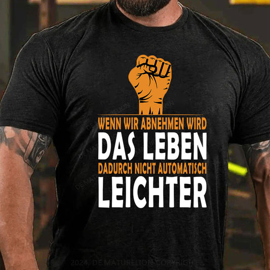 Wenn wir abnehmen wird das Leben dadurch nicht automatisch leichter T-Shirt