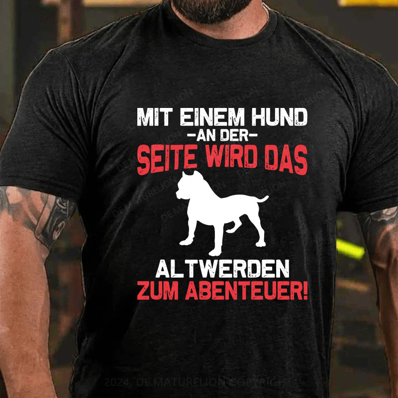 Mit einem Hund an der Seite wird das Altwerden zum Abenteuer! T-Shirt