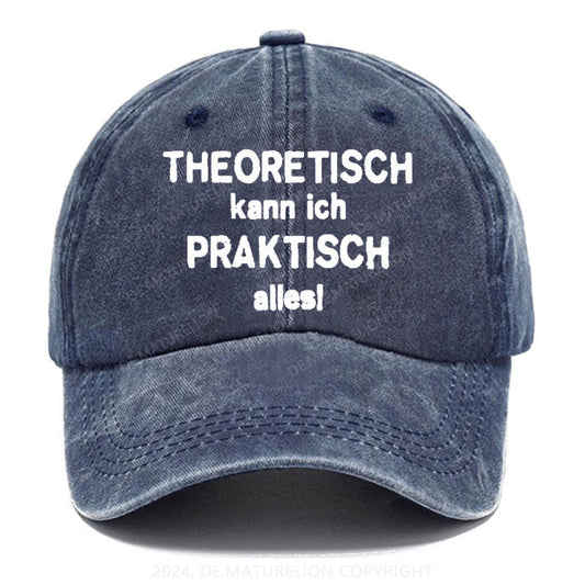 Theoretisch Kann Ich Praktisch Alles! Baseball Cap