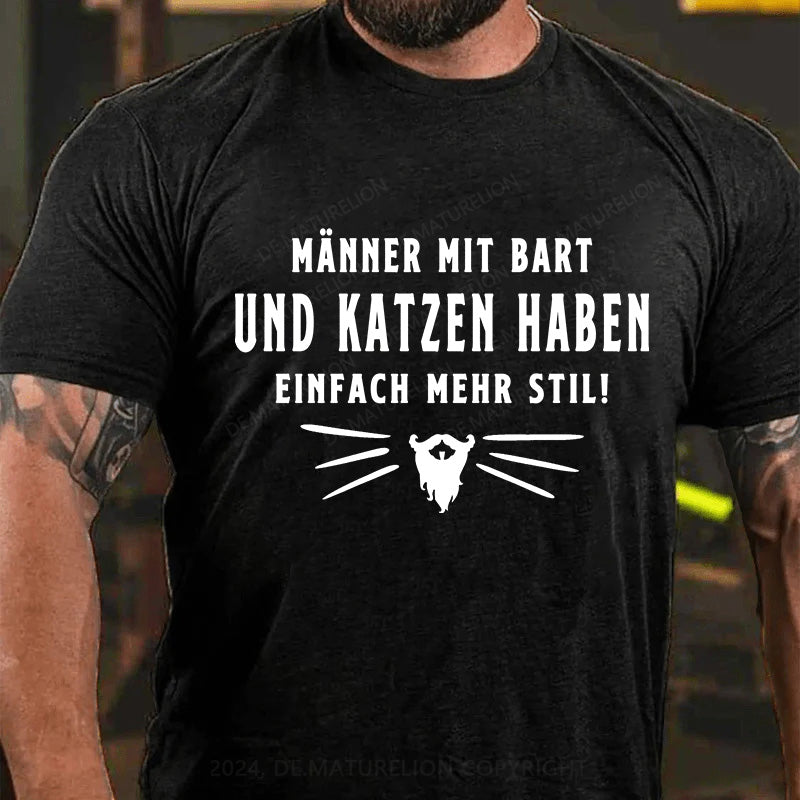 Männer mit Bart und Katzen haben einfach mehr Stil! T-Shirt