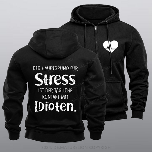 Maturelion Der Hauptgrund Für Stress Ist Der Tägliche Kontakt Mit Idioten Reißverschluss Hoodie