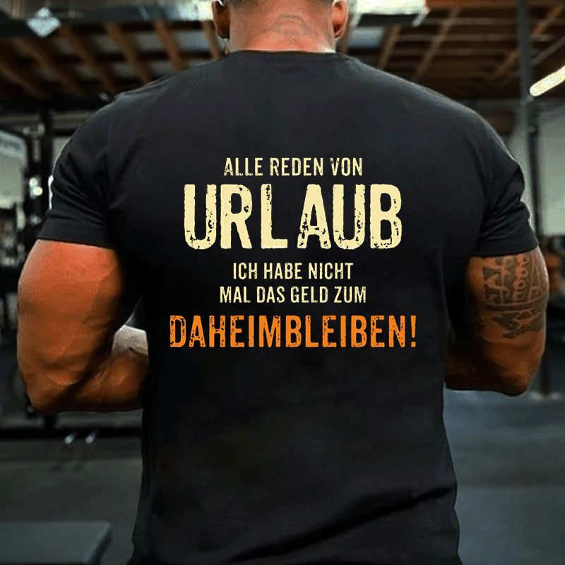 Alle reden von Urlaub ich habe nicht mal Männer T-Shirt