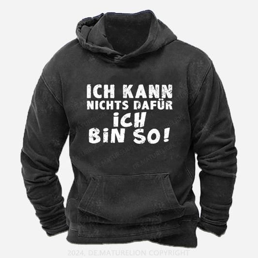 Ich Kann Nichts Dafür Ich Bin So Hoodie