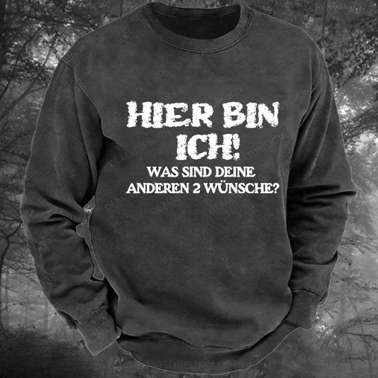 Hier bin ich! Was sind deine anderen 2 Wünsche Gewaschenes Sweatshirt