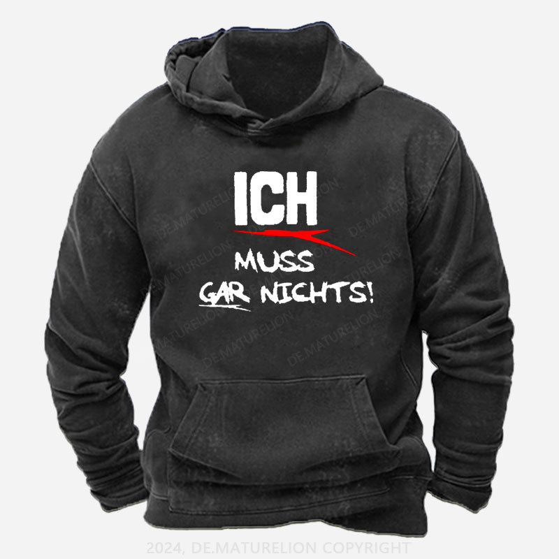 Ich Muss Gar Nichts Hoodie