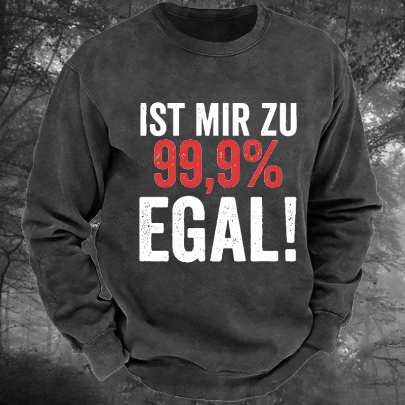 Ist Mir Zu 99,9% Egal Gewaschenes Sweatshirt