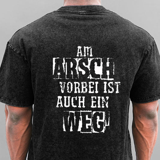 Am Arsch Vorbei Ist Auch Ein Weg Gewaschene Vintage T-Shirt