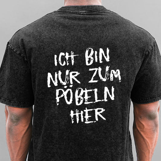 Ich Bin Nur Zum Pöbeln Hier Gewaschene Vintage T-Shirt