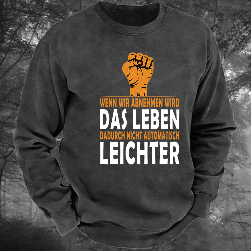 Wenn wir abnehmen wird das Leben dadurch nicht automatisch leichter Gewaschenes Sweatshirt