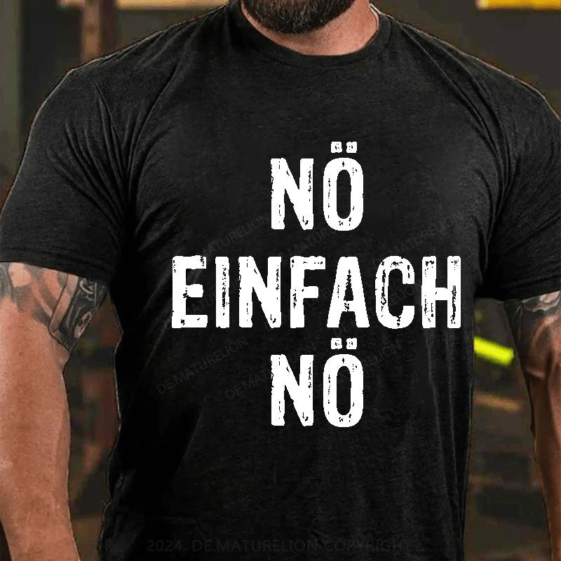 Nö Einfach Nö T-Shirt