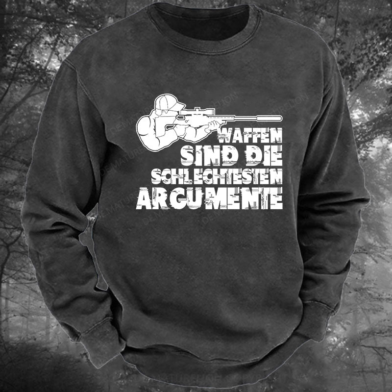 Waffen sind die schlechtesten Argumente Gewaschenes Sweatshirt