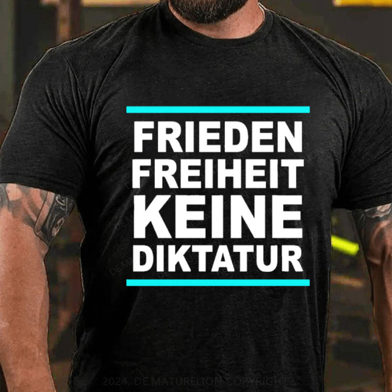 Frieden Freiheit Keine Diktatur T-Shirt