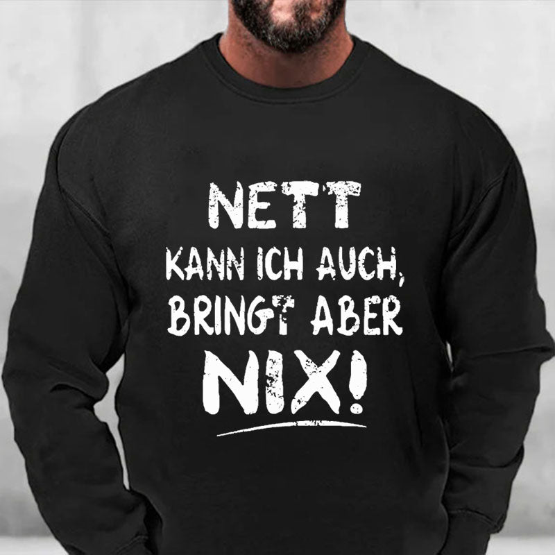 Nett Kann Ich Auch Bringt Aber Nix Sweatshirt