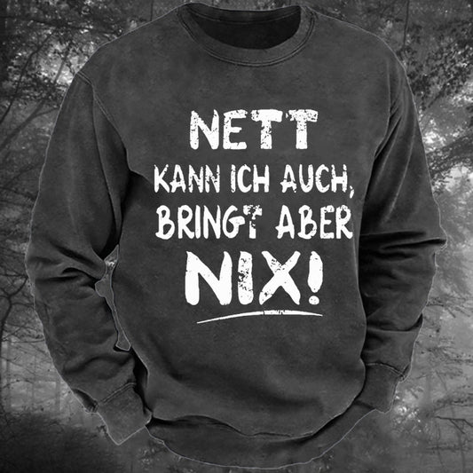 Nett Kann Ich Auch Bringt Aber Nix Gewaschenes Sweatshirt