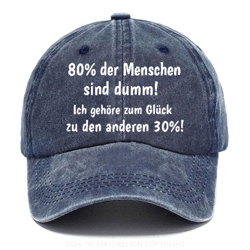 80% Der Menschen Sind Dumm! Ich Gehöre Zum Glück Zu Den Anderen 30% Baseball Cap