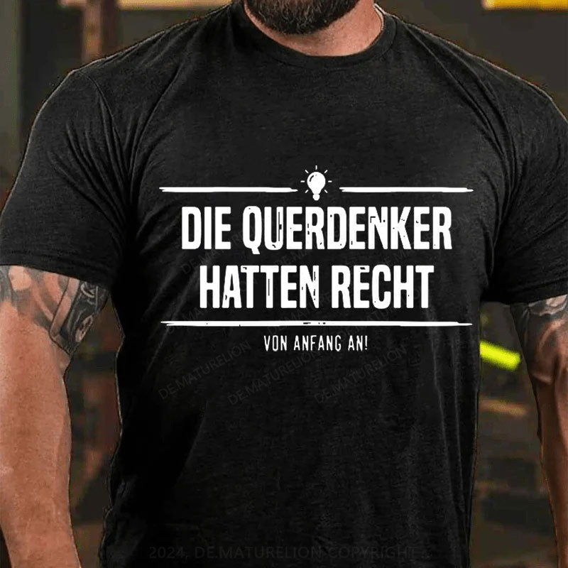 Die Querdenker hatten Recht. Von Anfang an. T-Shirt