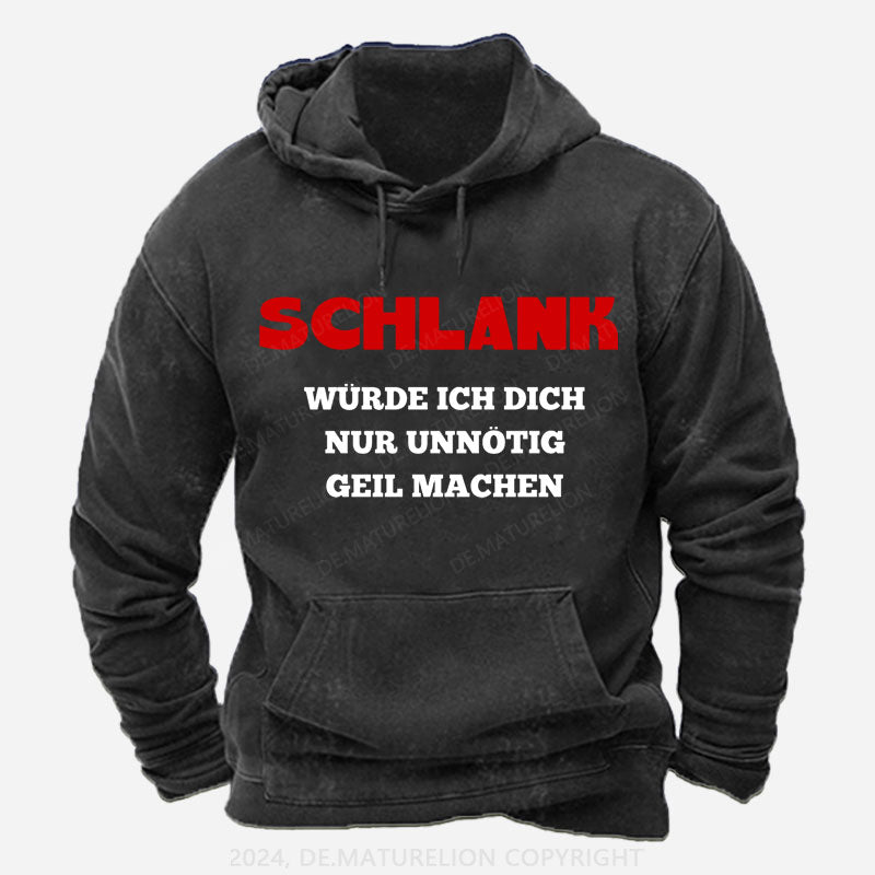 Schlank Würde Ich Dich Nur Unnötig Geil Machen Hoodie