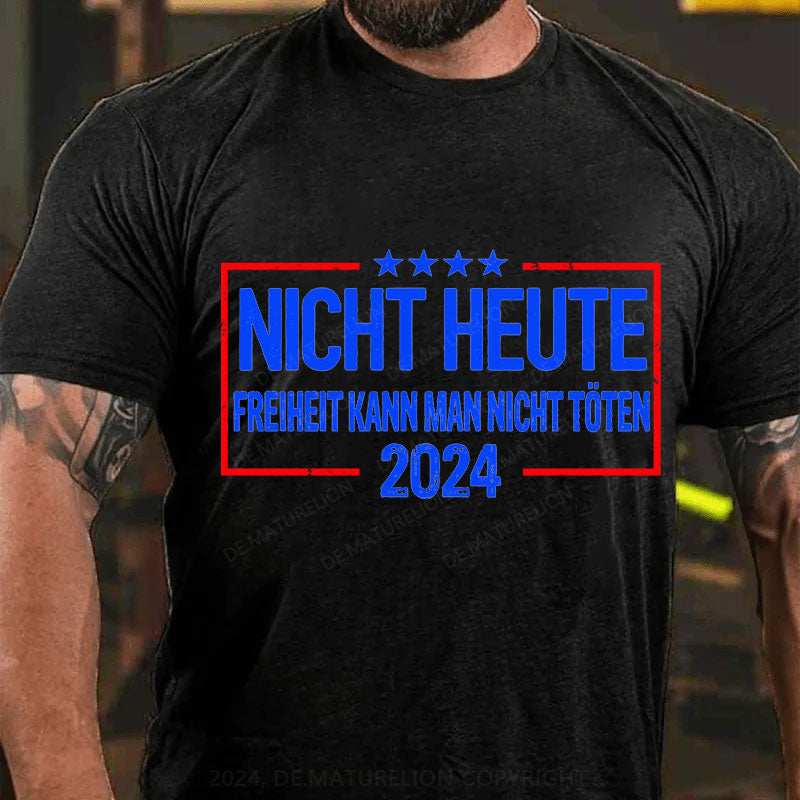 Nicht Heute Freiheit Kann Man Nicht Töten 2024 T-Shirt